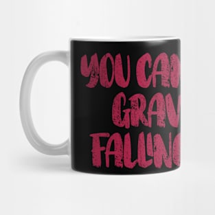 you can't blame gravity for falling in love Mug